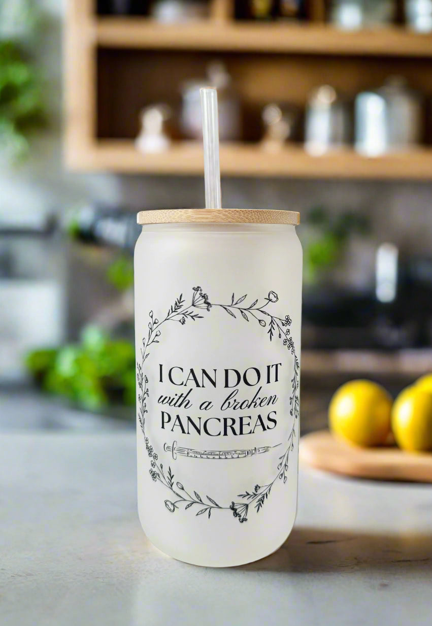 I Can Do it With a Broken Pancreas Glass Cup