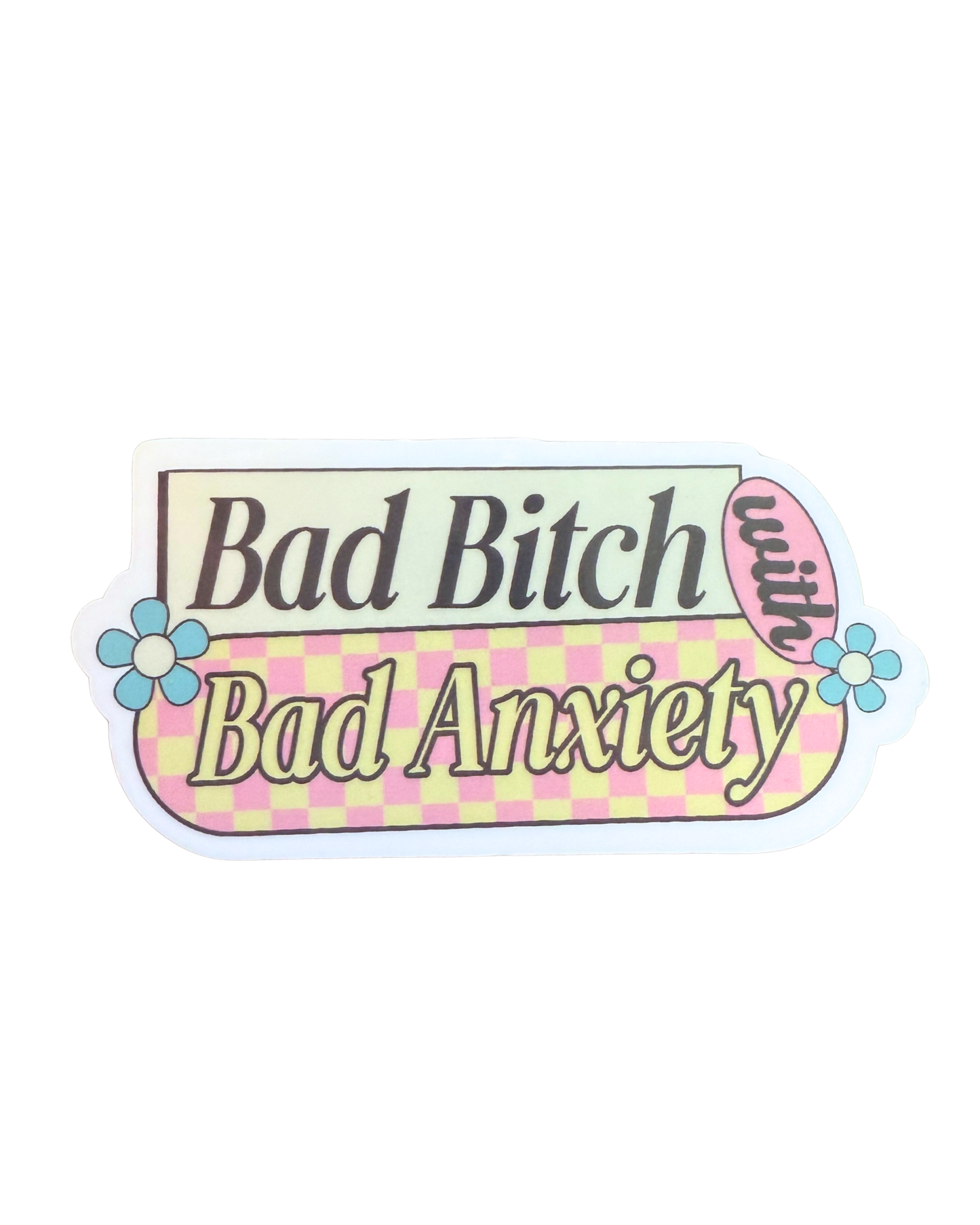 Bad B with Bad Anxiety Sticker