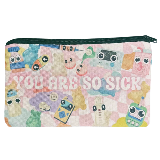 "YOU ARE SO SICK" supply pouch