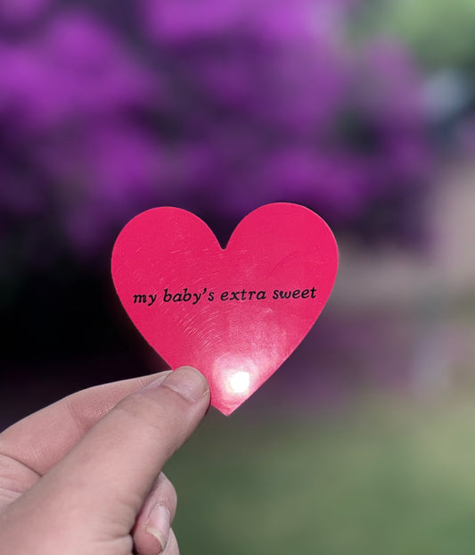 my baby’s extra sweet (subtle)