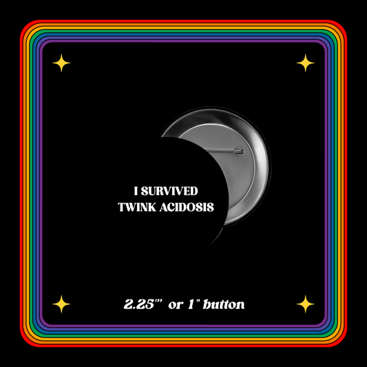 I SURVIVED TWINK ACIDOSIS button
