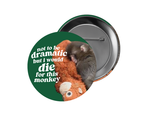 i would die for this monkey punch button