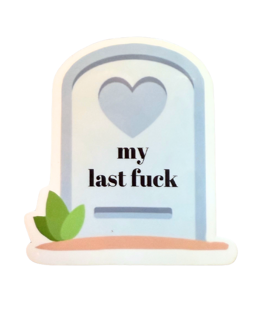 My Last F*ck Sticker