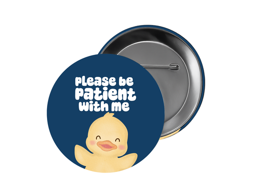 PLEASE BE PATIENT WITH ME cute medical id button